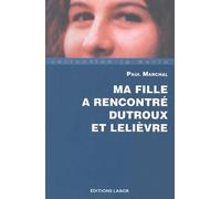 Ma fille a rencontré Dutroux et Lelièvre
