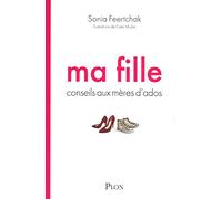 Ma fille: Conseils aux mères d'ados