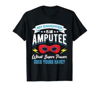 Ma Fille est amputée, Maman unijambiste, père d'un Bras, amputé T-Shirt