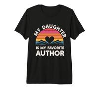 Ma Fille est Mon auteur préféré, Maman fière de Mon père T-Shirt Haut de Gamme