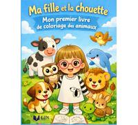 Ma fille et la chouette - Les animaux: Mon premier livre de coloriage des animaux pour enfants de 1 à 4 ans, grands dessins simples