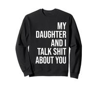 Ma Fille et Moi parlons de toi, Papa, mère et Fille Sweatshirt