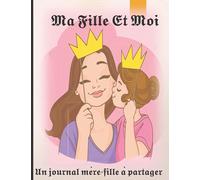 ma fille et moi: un carnet intime entre maman et sa fille pour s’amuser, rire et apprendre à mieux se connaître