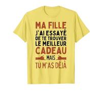 Ma Fille J'Ai Essayé De Trouver Le Meilleur De Cadeaux Fille T-Shirt, Homme, Citron, XL