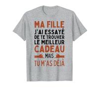 Ma Fille J'Ai Essayé De Trouver Le Meilleur De Cadeaux Fille T-Shirt, Homme, Gris Chiné, L