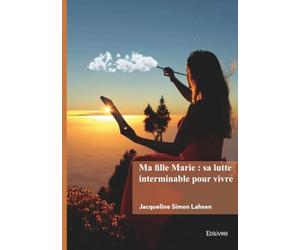 Ma fille Marie : sa lutte interminable pour vivre