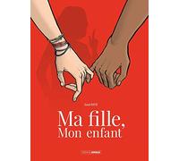 Ma fille, mon enfant - histoire complète