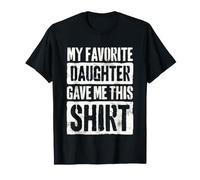Ma Fille préférée m'a donné Cette Chemise, Papa T-Shirt