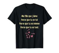 Ma Fille Que j’Aime Parce T-Shirt