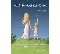 Ma fille vient des étoiles: Ou comment la magie et la sagesse du tarot éclairent nos vies