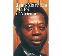 Ma foi d'Africain Jean-Marc Ela (Auteur), Joseph-Achille Mbembe (Préface), Vincent Cosmao (Postface)