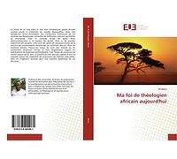 Ma foi de théologien africain aujourd'hui