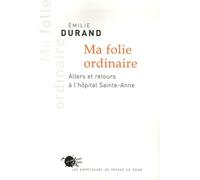 Ma Folie Ordinaire - Allers Et Retours À L'hôpital Sainte-Anne