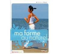 Ma forme au naturel Barbara Meyer (Auteur)
