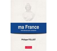 Ma France Cent discours pour convaincre - Philippe Folliot - La Biblioteca - broché - Essai