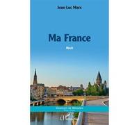 Ma France - Jean-Luc Marx - L'harmattan - broché - Récit