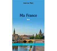 Ma France - Jean-Luc Marx - L'harmattan - broché - Récit