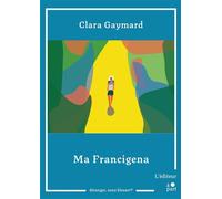 Ma Francigena - Clara Gaymard - L'editeur A Part - broché - Roman