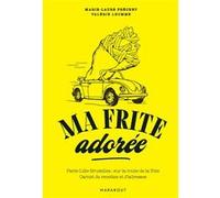 Ma frite adorée Marie-Laure Frechet (Auteur), Valérie Lhomme (Photographie)