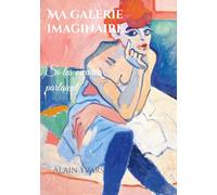 Ma galerie imaginaire: Si les oeuvres parlaient