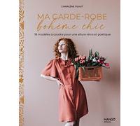 Ma Garde-Robe Bohème Chic - 18 Modèles À Coudre Pour Une Allure Rétro Et Poétique