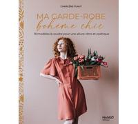 Ma Garde-Robe Bohème Chic - 18 Modèles À Coudre Pour Une Allure Rétro Et Poétique