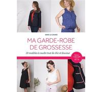 Ma garde-robe de grossesse 20 modèles à coudre tout de chic et douceur - GRAND LE ANNE - Eyrolles - broché - Beau livre
