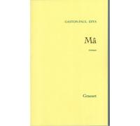 Mâ - Gaston-Paul Effa - Grasset - broché - Roman