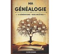 Ma Généalogie sur 14 générations - 16383 ancêtres: Livre à compléter, 695 pages, 1 page par ancêtre jusqu'à la 9ème génération, 164 pages d'extensions, Grand Format