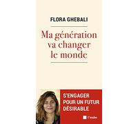 Ma génération va changer le monde: S'engager pour un futur désirable