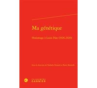 Ma génétique Hommage à Louis Hay (1926-2026), Edition bilingue anglais-français - Pierre Musitelli - Classiques Garnier - relié - Essai