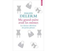 Ma grand-mère avait les mêmes: Les dessous affriolants des petites phrases