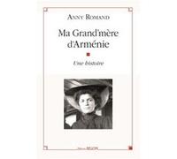 Ma grand mère d'Arménie, une histoire Romand Anny (Auteur)