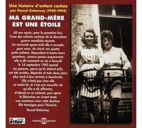 Ma Grand-Mère Est Une Étoile - Témoignage D'irène Savignon À Ses Petits-Enfants Suivi Des Entretiens De Maurice Rajsfus Et Pascal Delannoy