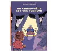 Ma grand-mère est une terreur - Guillaume Guéraud - Rouergue - broché - Roman junior dès 9 ans