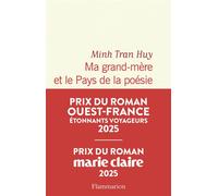 Ma grand-mère et le Pays de la poésie Prix du roman Marie-Claire 2025 - Minh Tran Huy - Flammarion - broché - Roman