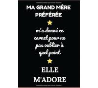 Ma Grand Mère Préférée: Idée de cadeau original pour son Petit Fils ou sa Petite Fille, Carnet de Notes, Journal Intime, Agenda pour Anniversaire, Noël, fêtes