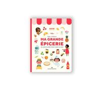Ma grande épicerie : les essentiels du quotidien illustrés et expliqués aux enfants Ingela P. Arrhenius (Auteur)