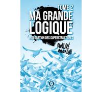 Ma Grande logique - Tome 2: Intégration des superstructures