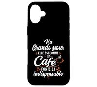Ma Grande Sœur ainée comme Le Café Humour Coque pour iPhone 16 Plus