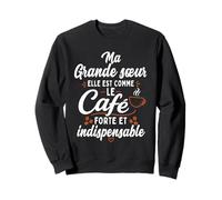 Ma Grande Sœur ainée comme Le Café Humour Sweatshirt