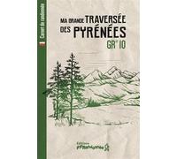 Ma grande traversée des Pyrénées - GR 10 - - Collectif - Federation Francaise De Randonnee Pedestre - Carnet (de voyage, intime, de notes)