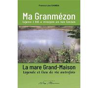 Ma granmézon/la mare grand-maison Léjann é bik a vivasyon an tan lontan/Légende et lieu de vie autrefois - France-Lise Damba - Neg Mawon - broché - Méthode de langue
