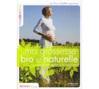 Ma grossesse bio et naturelle: De la conception à la naissance