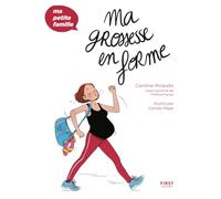 Caroline Rinaudo – Ma grossesse en forme – Ma petite famille – Broché