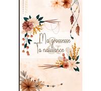 Ma grossesse et ta naissance: Livre de grossesse et de naissance à remplir - Cadeau idéal pour future maman - en COULEUR