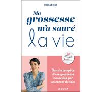 Ma grossesse m'a sauvé la vie: Dans la tempête d’une grossesse bousculée par un cancer du sein