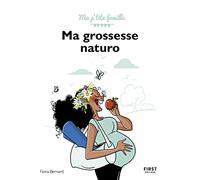 Ma grossesse naturo - Ma p'tite famille: Tous les conseils d'une naturopathe pour vivre sa grossesse sereinement