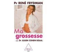 Ma grossesse René Frydman (Auteur), Julien Cohen-Solal (Auteur)