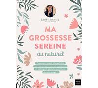 Ma grossesse sereine au naturel - Laurie Daniel - Hatier Parents - broché - Guide